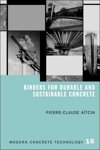 Cover for Pierre-Claude Aitcin · Binders for Durable and Sustainable Concrete - Modern Concrete Technology (Inbunden Bok) (2007)