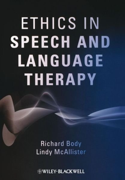 Cover for Body, Richard (University of Sheffield) · Ethics in Speech and Language Therapy (Pocketbok) (2009)