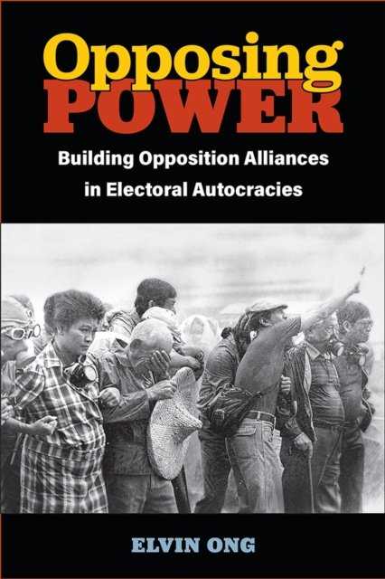 Cover for Elvin Jiayun Ong · Opposing Power: Building Opposition Alliances in Electoral Autocracies - Emerging Democracies (Paperback Book) (2022)