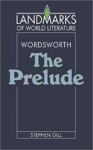 Wordsworth: The Prelude - Landmarks of World Literature - Stephen Gill - Bücher - Cambridge University Press - 9780521369886 - 30. August 1991