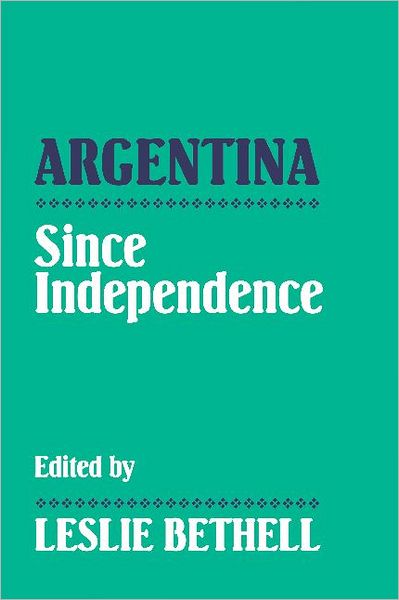 Cover for Leslie Bethell · Argentina since Independence (Paperback Book) (1993)