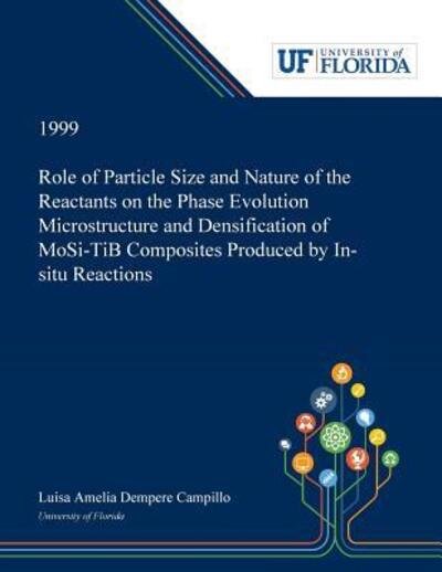 Cover for Luisa Dempere Campillo · Role of Particle Size and Nature of the Reactants on the Phase Evolution Microstructure and Densification of MoSi?-TiB? Composites Produced by In-situ Reactions (Paperback Book) (2018)