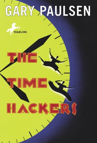 The Time Hackers - Gary Paulsen - Livros - Yearling - 9780553487886 - 22 de agosto de 2006