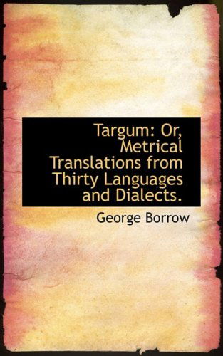 Cover for George Borrow · Targum: Or, Metrical Translations from Thirty Languages and Dialects. (Hardcover Book) (2008)