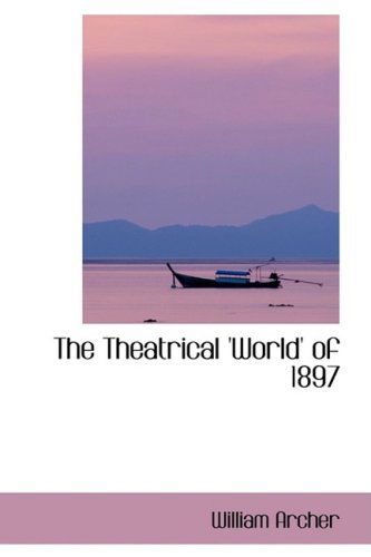 Cover for William Archer · The Theatrical 'world' of 1897 (Paperback Book) (2009)