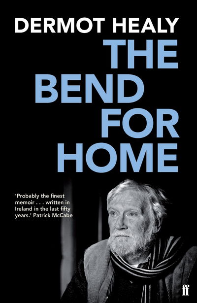 The Bend for Home - Dermot Healy - Books - Faber & Faber - 9780571281886 - July 7, 2016
