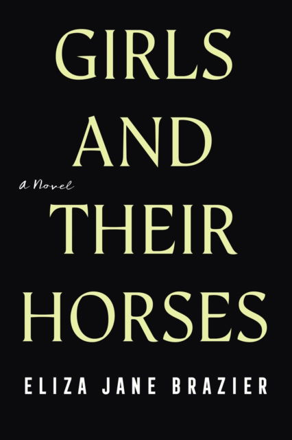 Cover for Eliza Jane Brazier · Girls and Their Horses (Hardcover Book) (2023)