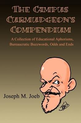 Cover for Joseph Joeb · The Campus Curmudgeon's Compendium: a Collection of Educational Aphorisms, Bureaucratic Buzzwords, Odds and Ends (Paperback Book) (2000)