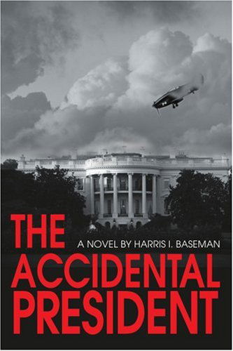 Cover for Harris Baseman · The Accidental President (Paperback Book) [Pap / Cas edition] (2004)