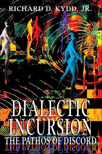 Cover for Kydd, Richard D, Jr · Dialectic Incursion: the Pathos of Discord (Pocketbok) (2004)