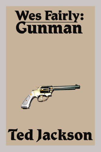 Cover for Ted Jackson · Wes Fairly: Gunman (Paperback Book) (2004)