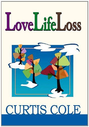 Lovelifeloss - Curtis Cole - Bøger - iUniverse.com - 9780595658886 - 20. juli 2003