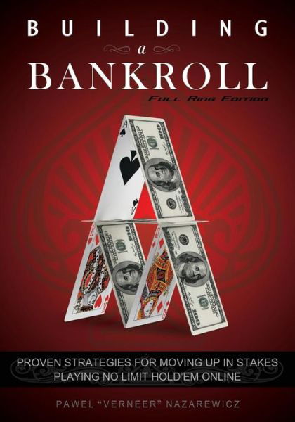 Cover for Pawel Nazarewicz · Building a Bankroll Full Ring Edition: Proven Strategies for Moving Up in Stakes Playing No Limit Hold'em Online. (Paperback Book) (2012)