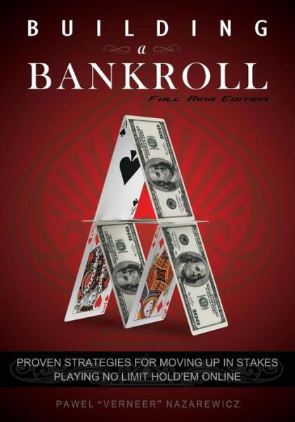 Cover for Pawel Nazarewicz · Building a Bankroll Full Ring Edition: Proven Strategies for Moving Up in Stakes Playing No Limit Hold'em Online. (Taschenbuch) (2012)