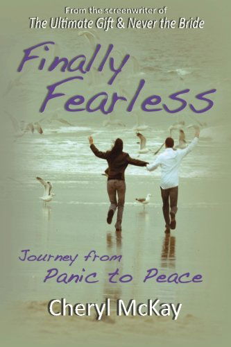 Finally Fearless: Journey from Panic to Peace - Cheryl Mckay - Books - Purple PenWorks - 9780615691886 - February 26, 2013