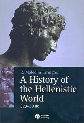 Cover for Errington, R. Malcolm (University of Marburg) · A History of the Hellenistic World: 323 - 30 BC - Blackwell History of the Ancient World (Pocketbok) (2008)