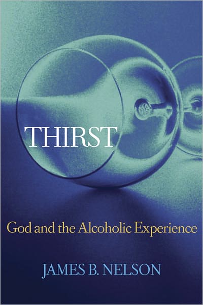 Cover for James B. Nelson · Thirst: God and the Alchoholic Experience (Taschenbuch) (2004)