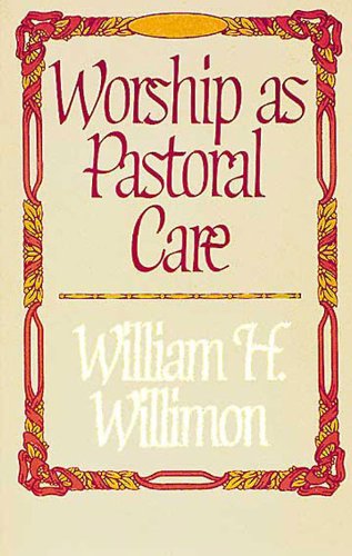Cover for William H. Willimon · Worship As Pastoral Care (Paperback Book) [New edition] (1982)