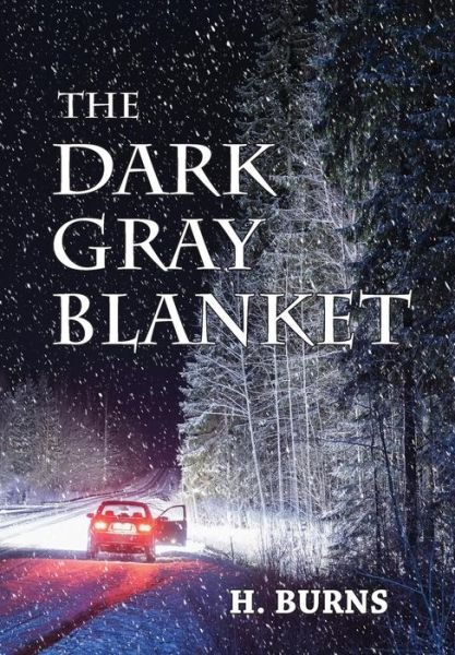 The Dark Gray Blanket - H Burns - Bücher - Howard Schrack - 9780692863886 - 20. Oktober 2017