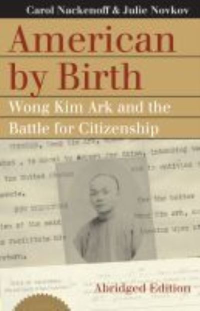 Cover for Carol Nackenoff · American by Birth: Wong Kim Ark and the Battle for Citizenship (Paperback Book) (2022)