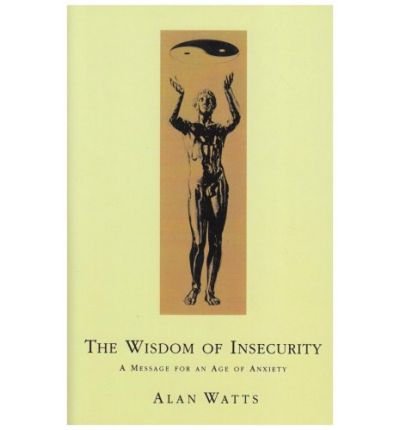 Cover for Alan W Watts · Wisdom Of Insecurity: A Message for an Age of Anxiety (Paperback Book) [4 Rev edition] (1987)