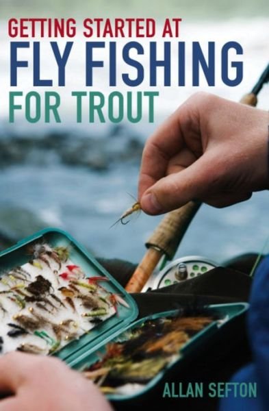 Cover for Allan Sefton · Getting Started at Fly Fishing for Trout (Paperback Book) (2013)