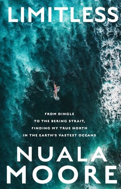 Cover for Nuala Moore · Limitless: From Dingle to Cape Horn, finding my true north in the earth’s vastest oceans (Paperback Bog) (2023)