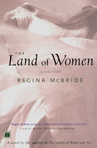 Cover for Regina Mcbride · The Land of Women: a Novel (Paperback Book) [1st edition] (2003)