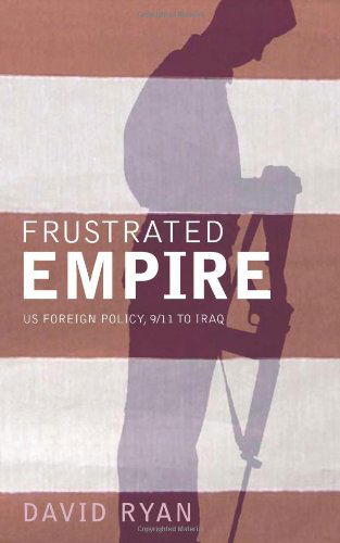 Cover for David Ryan · Frustrated Empire: US Foreign Policy, 9/11 to Iraq (Paperback Book) (2007)