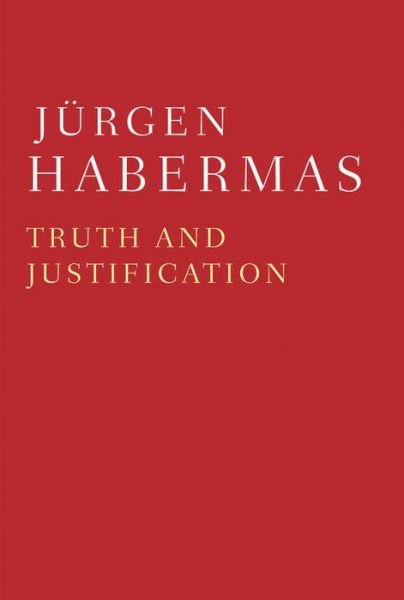 Cover for Habermas, Jurgen (Professor of Philosophy Emeritus at the Johann Wolfgang Goethe University in Frankfurt) · Truth and Justification (Pocketbok) (2017)