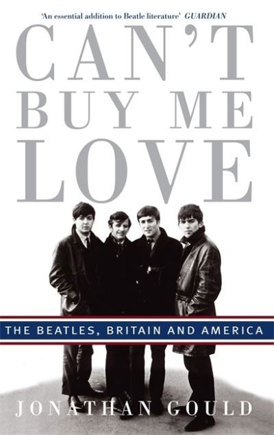 Cover for Jonathan Gould · Can't Buy Me Love: The Beatles, Britain, and America (Paperback Book) (2008)