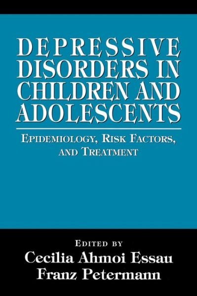 Cover for Cecilia Ahmoi Easau · Depressive Disorders in Children and Adolescents: Epidemiology, Risk Factors, and Treatment (Paperback Book) (1999)
