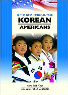 Cover for Anne Soon Choi · Korean Americans - New Immigrants (Hardcover Book) (2007)