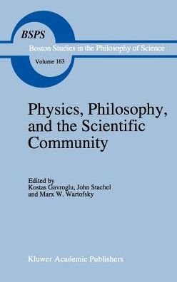 Physics, Philosophy, and the Scientific Community: Essays in the philosophy and history of the natural sciences and mathematics In honor of Robert S. Cohen - Boston Studies in the Philosophy and History of Science - R S Cohen - Books - Springer - 9780792329886 - December 31, 1994