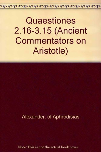 Cover for Of Aphrodisias Alexander · Quaestiones 2.16-3.15 - Ancient Commentators on Aristotle (Gebundenes Buch) (1994)