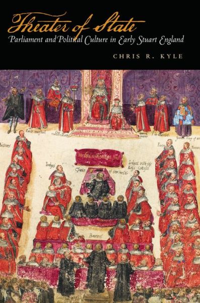 Cover for Chris Kyle · Theater of State: Parliament and Political Culture in Early Stuart England (Hardcover Book) (2012)