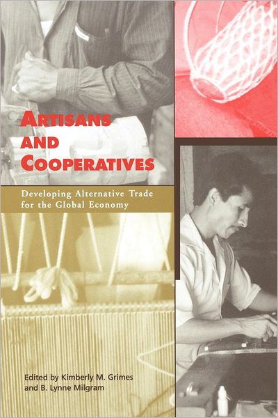 Cover for Kimberly M Grimes · ARTISANS AND COOPERATIVES: Developing Alternative Trade for the Global Economy (Paperback Book) (2000)