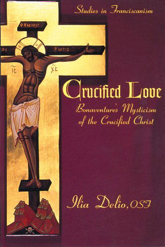 Cover for Sr. Ilia Delio · Crucified Love Bonaventure's Mysticism of the Crucified Christ (Paperback Book) (1998)
