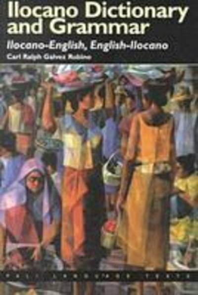 Cover for Carl R.Galvez Rubino · Ilocano Dictionary and Grammar: Ilocano-English, English-Ilocano - PALI language texts: Philippines (Taschenbuch) (2000)
