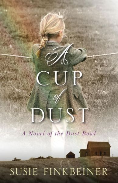 Cover for Susie Finkbeiner · A Cup of Dust – A Novel of the Dust Bowl (Paperback Book) (2015)