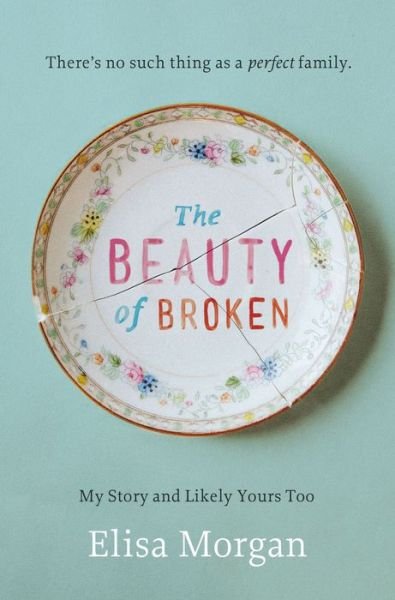 Cover for Elisa Morgan · The Beauty of Broken: My Story and Likely Yours Too (Taschenbuch) (2013)