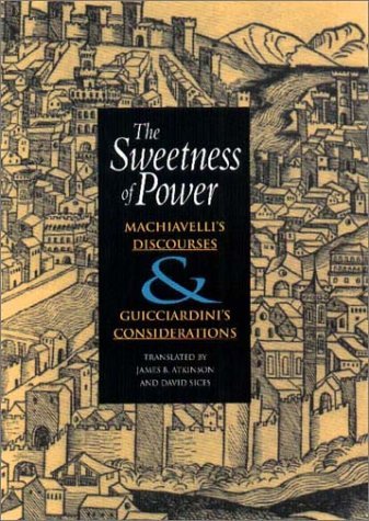 Cover for Niccolo Machiavelli · The Sweetness of Power: Machiavelli's Discourses and Guicciardini's Considerations (Innbunden bok) (2002)