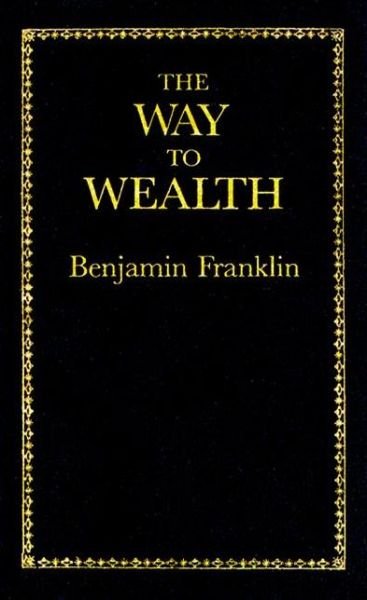 The Way to Wealth (Little Books of Wisdom) - Benjamin Franklin - Böcker - Applewood Books - 9780918222886 - 1 september 1986