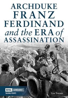 Cover for Lisa Traynor · Archduke Franz Ferdinand and the Era of Assassination - Talking Points (Paperback Book) (2018)