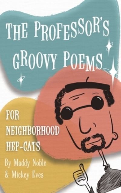 Cover for Maddy Noble · Professor's Groovy Poems (Book) (2023)