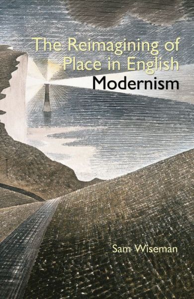 Cover for Wiseman, Sam (Faculty of Arts, University of Potsdam) · The Reimagining of Place in English Modernism - Clemson University Press (Hardcover Book) (2015)