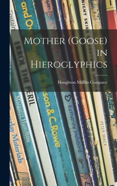 Cover for Houghton Mifflin Company · Mother (Goose) in Hieroglyphics (Hardcover bog) (2021)