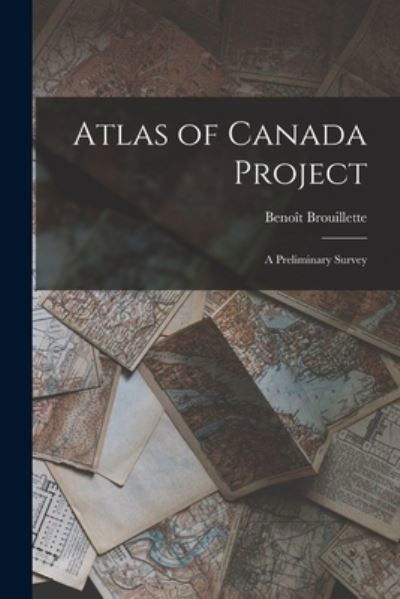 Cover for Benoi?t 1904-1979 Brouillette · Atlas of Canada Project (Pocketbok) (2021)