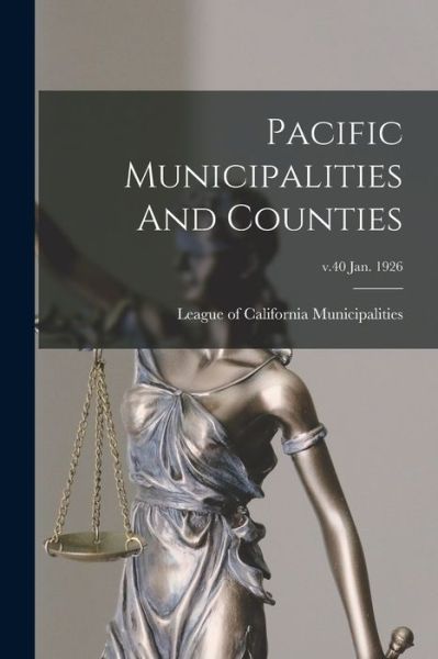 Cover for League of California Municipalities · Pacific Municipalities And Counties; v.40 Jan. 1926 (Paperback Book) (2021)