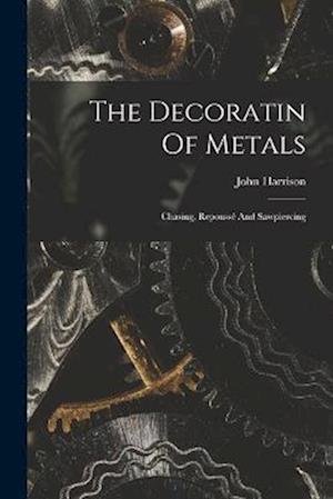 Decoratin of Metals - John Harrison - Livres - Creative Media Partners, LLC - 9781015580886 - 26 octobre 2022